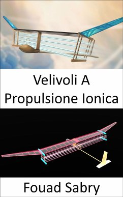 Velivoli A Propulsione Ionica (eBook, ePUB) - Sabry, Fouad