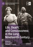 Life, Death, and Consciousness in the Long Nineteenth Century (eBook, PDF)