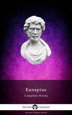 Delphi Complete Works of Eunapius (Illustrated) (eBook, ePUB) - of Sardis, Eunapius