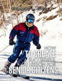 How to Create a Successful Ski Lesson for Senior Citizens (eBook, ePUB) How to Create a Successful Ski Lesson for Senior Citizens (eBook, ePUB)
