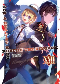 How a Realist Hero Rebuilt the Kingdom: Volume 17 (eBook, ePUB) - Dojyomaru