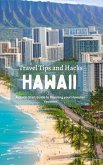 Hawaii Travel Tips and Hacks: A Quick-Start Guide to Planning your Hawaiian Vacation (eBook, ePUB)