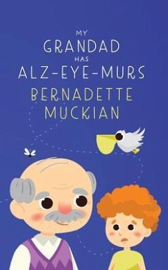 My Grandad Has Alz-Eye-Murs (eBook, ePUB) - Muckian, Bernadette
