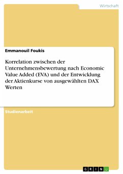 Korrelation zwischen der Unternehmensbewertung nach Economic Value Added (EVA) und der Entwicklung der Aktienkurse von ausgewählten DAX Werten (eBook, PDF)