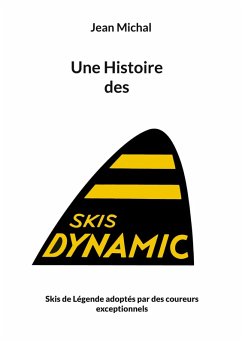 Une Histoire des skis Dynamic (eBook, ePUB) Une Histoire des skis Dynamic (eBook, ePUB)