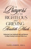 The Prayers Of The Righteous and Grieving Availeth Much (eBook, ePUB)