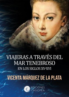 Viajeras a través del mar tenebroso en los siglos XV-XVI (eBook, ePUB) - Márquez de la Plata, Vicenta