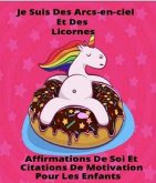 Je Suis Des Arcs-en-ciel Et Des Licornes (eBook, ePUB)