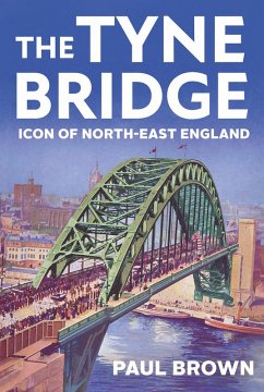 The Tyne Bridge (eBook, ePUB) - Brown, Paul