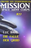 Mission Space Army Corps 27: Die Falle der Qriid: Chronik der Sternenkrieger (eBook, ePUB)