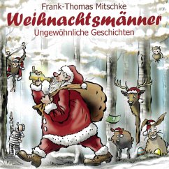 Weihnachtsmänner-Ungewöhnliche Geschichten - Mitschke,Frank-Thomas