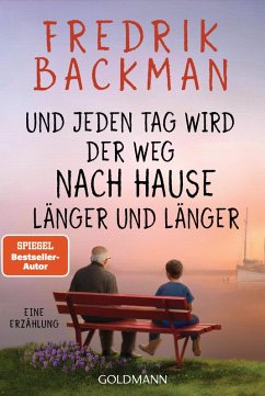 Und jeden Tag wird der Weg nach Hause länger und länger (eBook, ePUB) - Backman, Fredrik