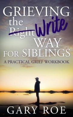 Grieving the Write Way for Siblings (eBook, ePUB) - Roe, Gary