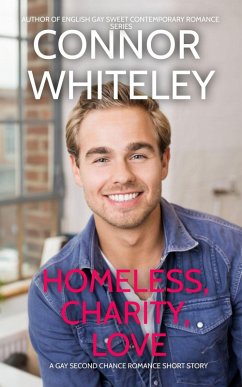 Homeless, Charity, Love: A Gay Holiday Romance Short Story (The English Gay Sweet Contemporary Romance Stories) (eBook, ePUB) - Whiteley, Connor