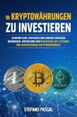 In Kryptowährungen zu investieren: Sicherer Kauf, Umtausch und Verkauf digitaler Währungen. Entdeckung von Blockchain, NFT, Altcoins und aufkommenden Kryptowährungen. (eBook, ePUB)