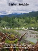 Leben muss anders gehen (eBook, ePUB) Leben muss anders gehen (eBook, ePUB)