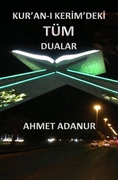 Kur'an-i Kerîm'deki Tüm Dualar (eBook, ePUB) - Adanur, Ahmet
