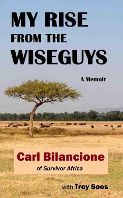 My Rise from the Wiseguys: A Memoir (eBook, ePUB) - Bilancione, Carl; Soos, Troy
