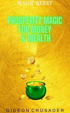 Prosperity Magic for Money & Wealth (Magic Quest, #2) (eBook, ePUB) - Crusader, Gideon