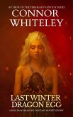Last Winter Dragon Egg: A Holiday Dragon Fantasy Short Story (eBook, ePUB) Last Winter Dragon Egg: A Holiday Dragon Fantasy Short Story (eBook, ePUB)