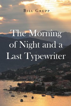 The Morning of Night and a Last Typewriter (eBook, ePUB) - Grupp, Bill