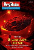 Ein ganzes Leben unter Glas / Perry Rhodan-Zyklus "Fragmente" Bd.3203 (eBook, ePUB)