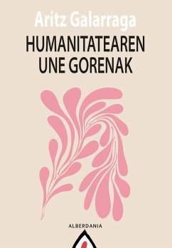 Humanitatearen une gorenak (eBook, ePUB) - Galarraga, Aritz