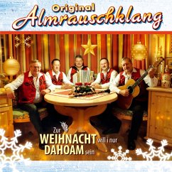 Zur Weihnacht Will I Nur Dahoam Sein - Almrauschklang,Original