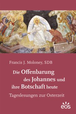 Die Offenbarung des Johannes und ihre Botschaft heute - Moloney, Francis J.