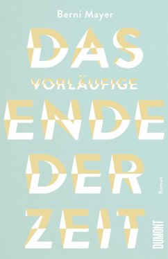Das vorläufige Ende der Zeit (eBook, ePUB) - Mayer, Berni