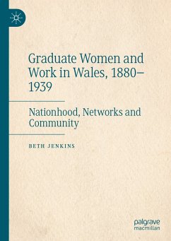 Graduate Women and Work in Wales, 1880–1939 (eBook, PDF) - Jenkins, Beth