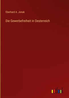 Die Gewerbefreiheit in Oesterreich