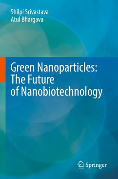 Green Nanoparticles: The Future of Nanobiotechnology - Srivastava, Shilpi;Bhargava, Atul