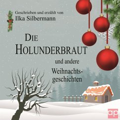 Die Holunderbraut und andere Weihnachtsgeschichten (MP3-Download) - Silbermann, Ilka