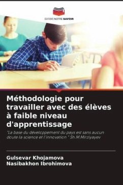 Méthodologie pour travailler avec des élèves à faible niveau d'apprentissage - Khojamova, Gulsevar;Ibrohimova, Nasibakhon