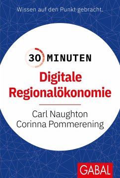 30 Minuten Digitale Regionalökonomie - Naughton, Carl;Pommerening, Corinna