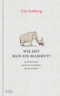 Wie isst man ein Mammut? (eBook, ePUB) - Seeburg, Uta