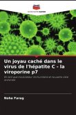 Un joyau caché dans le virus de l'hépatite C - la viroporine p7