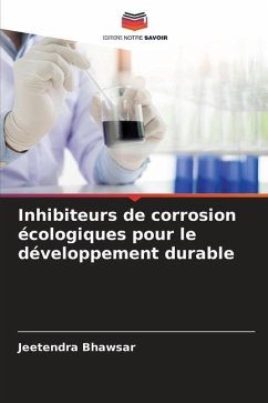 Inhibiteurs de corrosion écologiques pour le développement durable - Bhawsar, Jeetendra