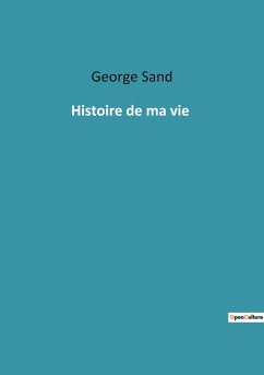 Histoire de ma vie - Sand, George