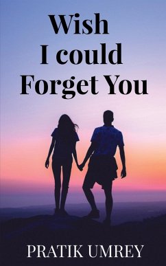 Wish I Could Forget You - Umrey, Pratik