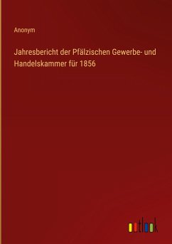 Jahresbericht der Pfälzischen Gewerbe- und Handelskammer für 1856