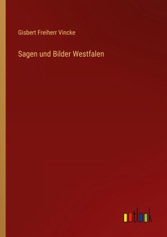 Sagen und Bilder Westfalen - Vincke, Gisbert Freiherr