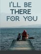 I'll be there for you - Bild 1