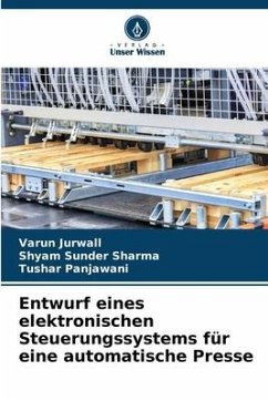 Entwurf eines elektronischen Steuerungssystems für eine automatische Presse - Jurwall, Varun;Sharma, Shyam Sunder;Panjawani, Tushar