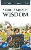 A CHILD'S GUIDE TO WISDOM
