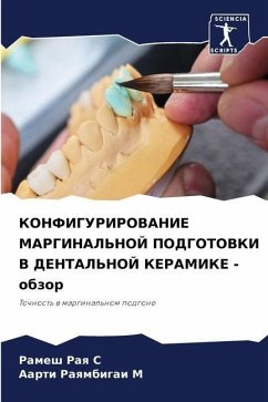 KONFIGURIROVANIE MARGINAL'NOJ PODGOTOVKI V DENTAL'NOJ KERAMIKE - obzor - Raq S, Ramesh;Raqmbigai M, Aarti