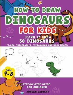 How to Draw Dinosaurs for Kids 4-8 - Laurent, Adrian