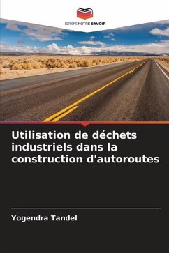 Utilisation de déchets industriels dans la construction d'autoroutes - Tandel, Yogendra