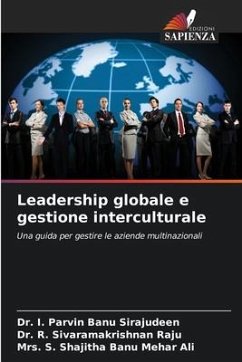 Leadership globale e gestione interculturale - Sirajudeen, Dr. I. Parvin Banu;Raju, Dr. R. Sivaramakrishnan;Mehar Ali, Mrs. S. Shajitha Banu